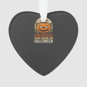 Badasses Are Born on Halloween Pumpkin Ornament