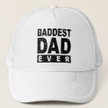 Baddest Dad Ever - Black Trucker Hat<br><div class="desc">Get the perfect Father's Day gift for the world's greatest Dad here. Best Dad Ever T-Shirts,  Mugs,  Cards,  Magnets,  Stickers and More for the world's greatest Dad. For more gift ideas,  please visit www.zazzle.com/5fingerdiscount*</div>