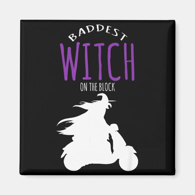 Baddest witch on the block - halloween costume  magnet (Front)