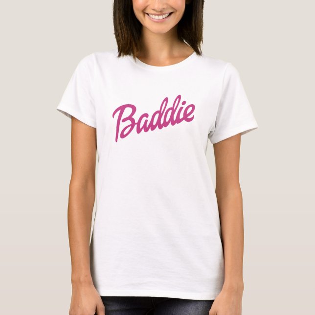 Baddie parody T-Shirt (Front)