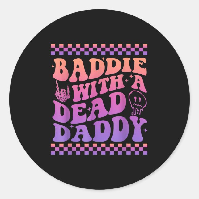 Baddie With A Dead Daddy Dead Dad Club Funny Baddi Classic Round Sticker (Front)