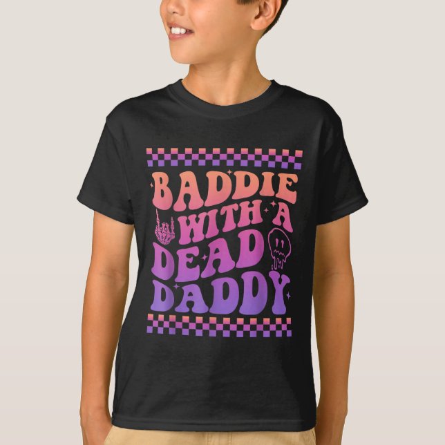 Baddie With A Dead Daddy Dead Dad Club Funny Baddi T-Shirt (Front)