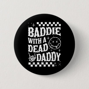 Baddie With A Dead Daddy Dead Dad Club Funny Dark 6 Cm Round Badge