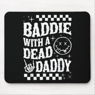 Baddie With A Dead Daddy Dead Dad Club Funny Dark Mouse Mat