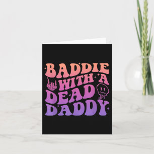 Baddie With A Dead Daddy Design  Card