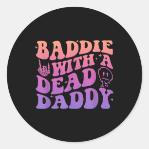 Baddie With A Dead Daddy Design Classic Round Sticker