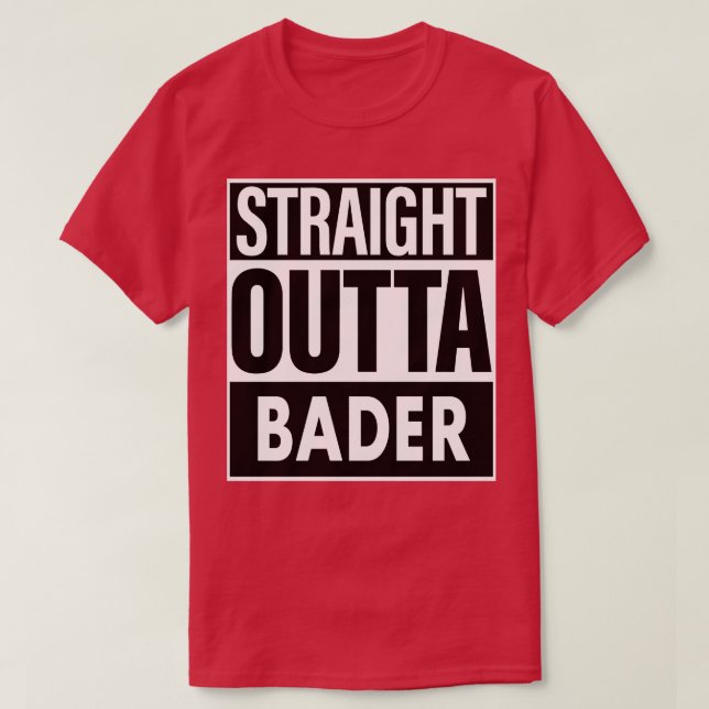 Bader Name Straight Outta Bader T-Shirt (Design Front)