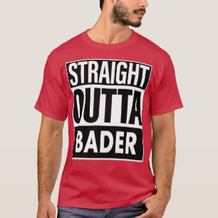 Bader Name Straight Outta Bader T-Shirt