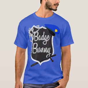 Badge Bunny Funny Police Flirt Cop Attraction Tee