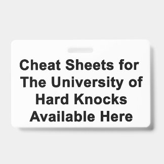 BADGE Cheat Sheets For University Of Hard Knocks ID Badge