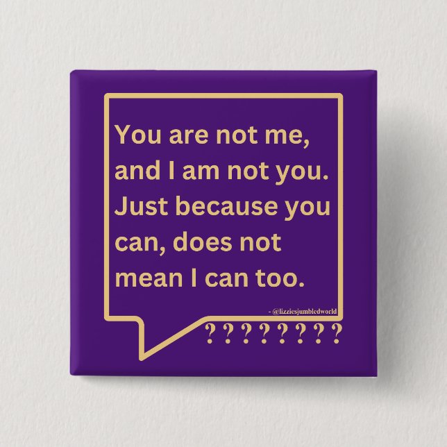 Badge with thought poem quote 'You are not me'. (Front)