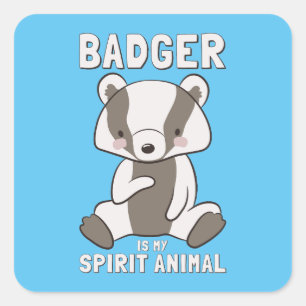 Badger Is My Spirit Animal Wildlife Lover Square Sticker