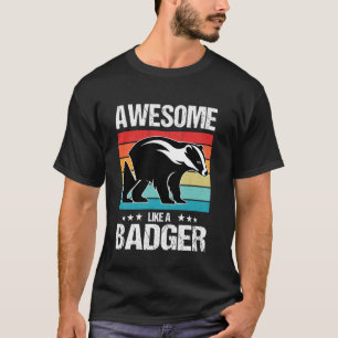 Badgers Awesome like a Badger T-Shirt