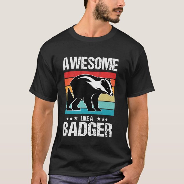 Badgers Awesome like a Badger T-Shirt (Front)