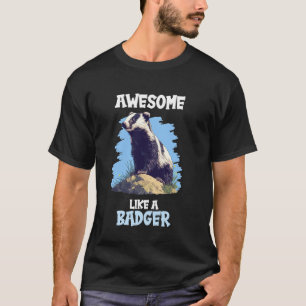 Badgers Awesome like a Badger T-Shirt
