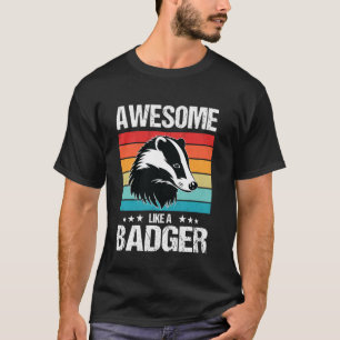 Badgers Awesome like a Badger T-Shirt
