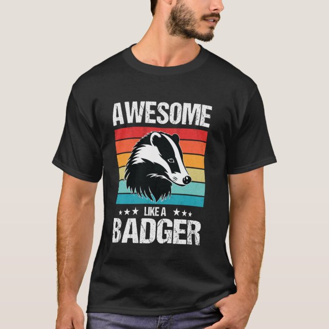 Badgers Awesome like a Badger T-Shirt (Front)
