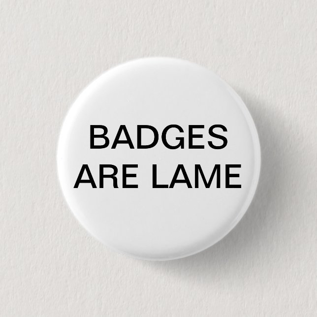 BADGES ARE LAME (Front)