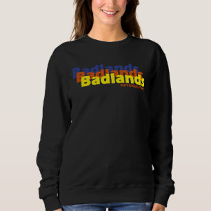 Badlands National Park South Dakota SD Sweatshirt