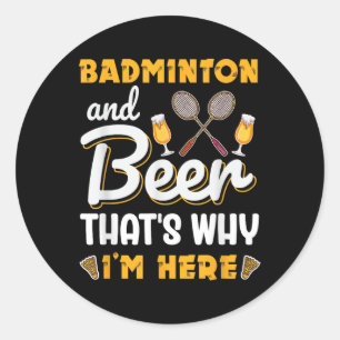 Badminton And Beer Shuttle Badminton Lover Classic Round Sticker