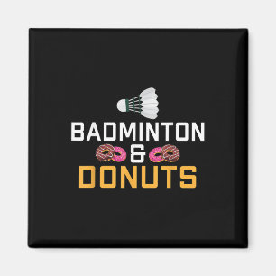 Badminton And Doughnuts Lover Badminton Magnet