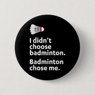 Badminton Badminton Chose Me 6 Cm Round Badge