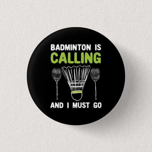 Badminton - Badminton Is Calling 3 Cm Round Badge (Front)