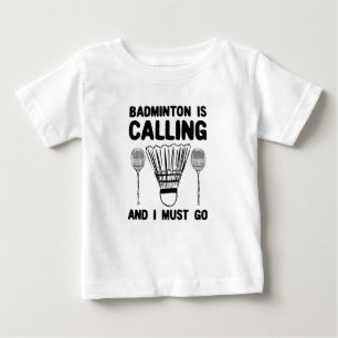 Badminton - Badminton Is Calling Baby T-Shirt