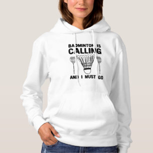 Badminton - Badminton Is Calling Hoodie