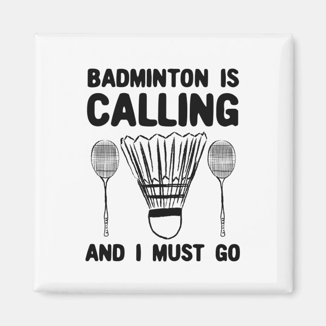 Badminton - Badminton Is Calling Magnet (Front)