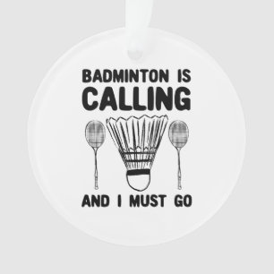 Badminton - Badminton Is Calling Ornament