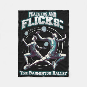 Badminton Ballet - Feathers And Flicks Badminton Fleece Blanket