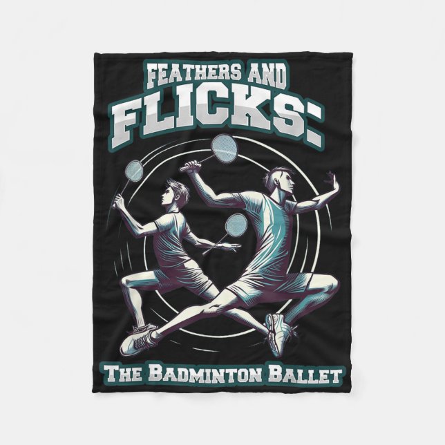 Badminton Ballet - Feathers And Flicks Badminton  Fleece Blanket (Front)