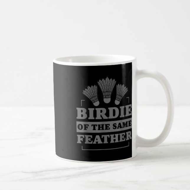 Badminton Birdie Of The Same Feather  Coffee Mug (Right)