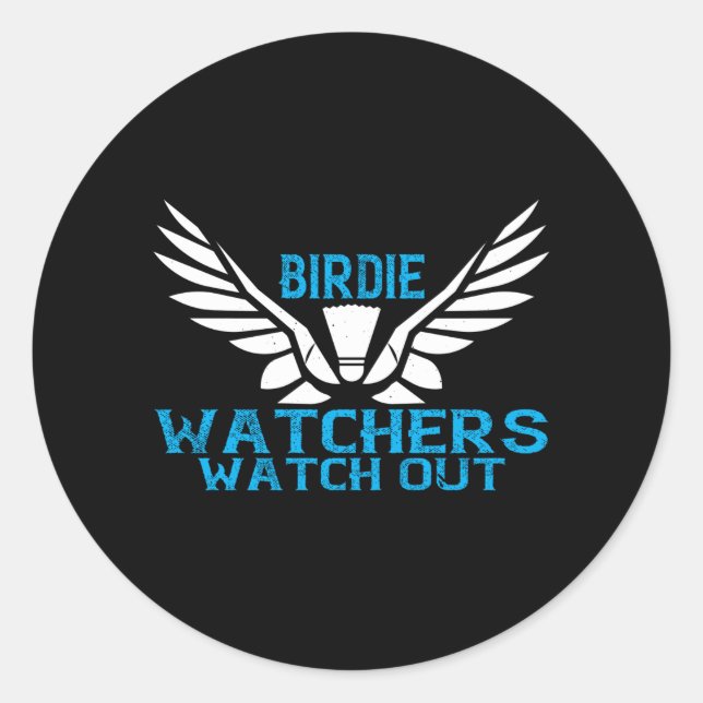 Badminton - Birdie Watchers watch out Classic Round Sticker (Front)