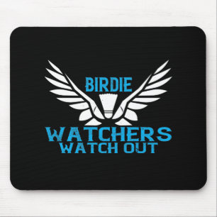 Badminton - Birdie Watchers watch out Mouse Mat