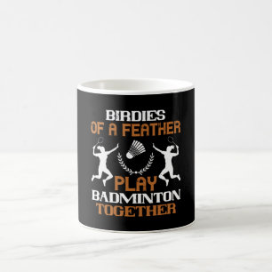 Badminton - Birdies of a feather Coffee Mug