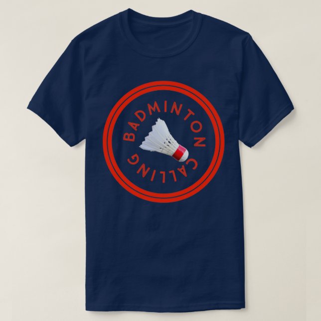 Badminton Calling 2 T T-Shirt (Design Front)