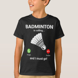 Badminton Calling Badminton Lover Funny Badminton T-Shirt