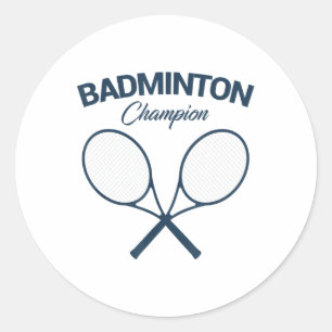 Badminton Champion I Racket I Shuttle I Badminton Classic Round Sticker