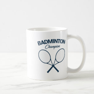 Badminton Champion I Racket I Shuttle I Badminton  Coffee Mug