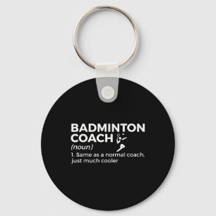 Badminton Coach Definition Funny Badminton Key Ring