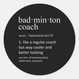 Badminton Coach Definition Sports Funny Trainer Classic Round Sticker