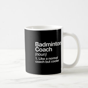 Badminton Coach Definition Sports Funny Trainer In Coffee Mug