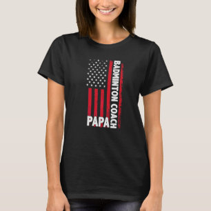 Badminton Coach Papa American Flag Father's Day T-Shirt