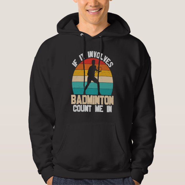 Badminton Count Me in  Quotes Hoodie (Front)