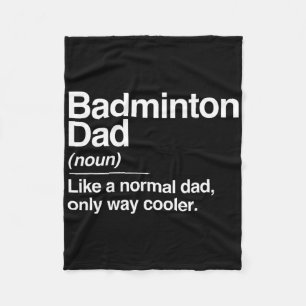 Badminton Dad Definition Normal Only Cooler Sports Fleece Blanket