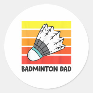Badminton Dad Funny Badminton Father  Classic Round Sticker