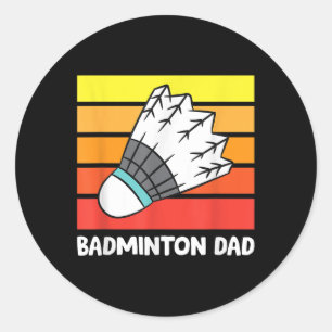 Badminton Dad Funny Badminton Father  Classic Round Sticker