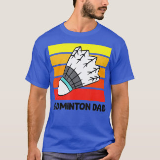 Badminton Dad Funny Badminton Father  T-Shirt